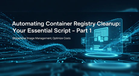 A Guide To Performing A Batch Cleanup of Azure Container Registry - Part 1; Crafting Your Cleanup Script