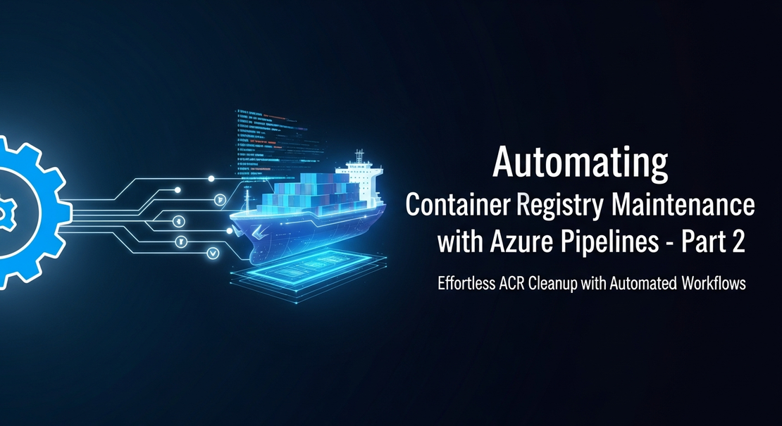 A Guide To Performing A Batch Cleanup of Azure Container Registry - Part 2; Automating with Azure Pipelines