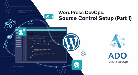 Streamlining WordPress Configuration and Deployment with DevOps Practices - Part 1; Source Control Setup